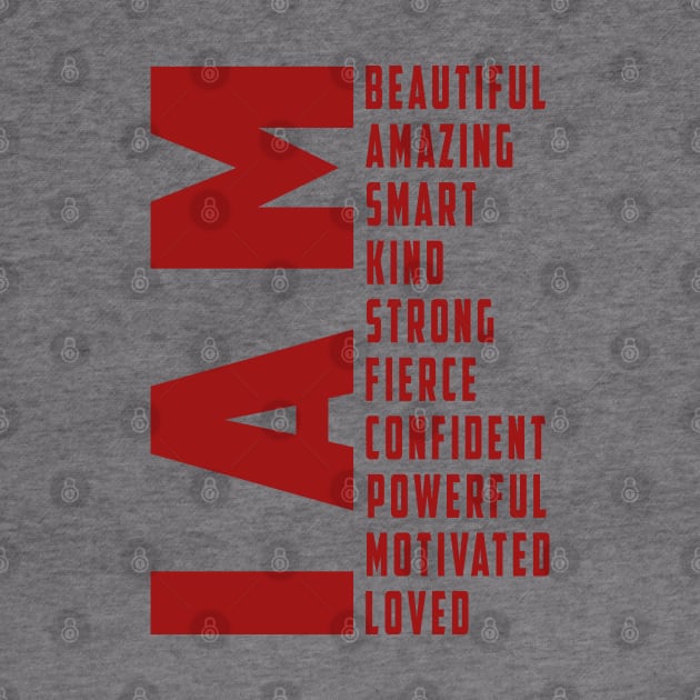 I Am Loved Shirt, I Am Strong Tee, Best Mom Shirt, I Am Beautiful Shirt, Motivational Shirt, Inspirational Shirt, Confident Women T-Shirt by Ksarter